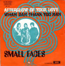 Small Faces : Afterglow Of Your Love - Wham Bam Thank You Man